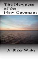 The Newness Of The New Covenant