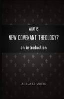 What is New Covenant Theology? An Introduction