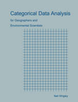 Categorical Data Analysis for Geographers and Environmental Scientists