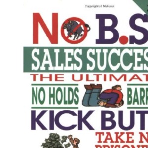 No B.S. Sales Success (No B.S. Series)