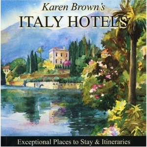 Karen Brown's Italy Hotels 2010 (Karen Brown's Italy Hotels: Exceptional Places to Stay & Itineraries)