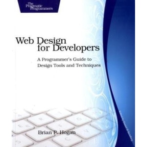 Web Design for Developers: A Programmer's Guide to Design Tools and Techniques (The Pragmatic Programmers)