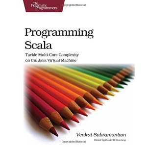 Programming Scala: Tackle Multi-Core Complexity on the Java Virtual Machine (Pragmatic Programmers)