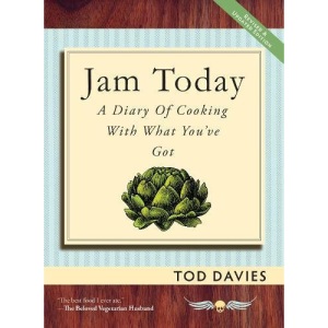 Jam Today: A Diary of Cooking With What You've Got (Revised and Updated)