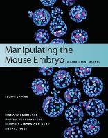 Manipulating the Mouse Embryo: A Laboratory Manual, Fourth Edition