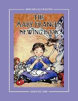 The Mary Frances Sewing Book 100th Anniversary Edition