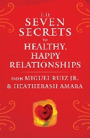 The Seven Secrets to Healthy, Happy Relationships