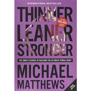 Thinner Leaner Stronger: The Simple Science of Building the Ultimate Female Body (The Thinner Leaner Stronger Series)