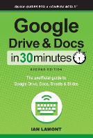 Google Drive and Docs in 30 Minutes (2nd Edition)