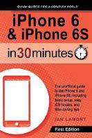 iPhone 6 & iPhone 6S In 30 Minutes