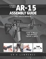 The AR-15 Assembly Guide