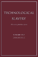 Technological Slavery Volume 1
