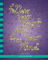 Follow Your Heart and Free Your Mind