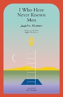 I Who Have Never Known Men