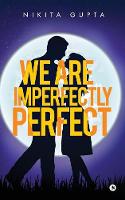 We Are Imperfectly Perfect
