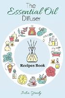 The Essential Oil Diffuser Recipes Book