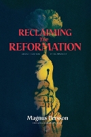 Reclaiming the Reformation