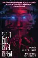 Shout Kill Revel Repeat