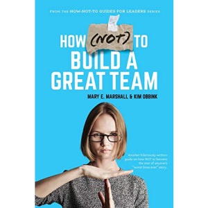 How (NOT) To Build A Great Team