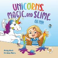 Unicorns, Magic and Slime, Oh My!