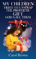 My Children Tried To Unwrap The Prophetic Gift God Gave Them