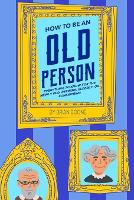How to Be an Old Person