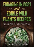 Foraging in 2021 AND Edible Wild Plants Recipes