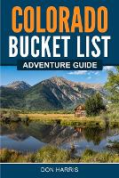 Colorado Bucket List Adventure Guide
