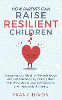How Parents Can Raise Resilient Children
