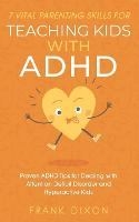 7 Vital Parenting Skills for Teaching Kids With ADHD