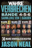 True Crime Case Histories Volumes 4-5-6 / Wahre Verbrechen Bände 4-5-6