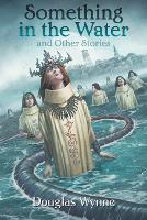 Something in the Water and Other Stories