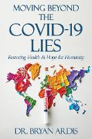 Moving Beyond the Covid-19 Lies