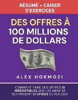 Des Offres à 100 millions de dollars Résumé et cahier d'exercices