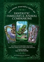 The Game Master's Deck of Fantastic Familiars and Animal Companions: 40 Cards of Incredible Creatures That Will Make Your Games More Magical