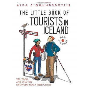 The Little Book of Tourists in Iceland: Tips, Tricks, and what the Icelanders Really Think of You
