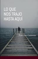 Lo que nos trajo hasta aquí