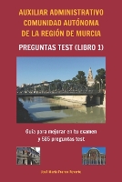 Auxiliar Administrativo Comunidad Autónoma de la Región de Murcia Preguntas TEST (libro 1)