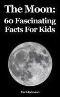 The Moon: 60 Fascinating Facts For Kids