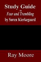 Study Guide to Fear and Trembling by Soren Kierkegaard