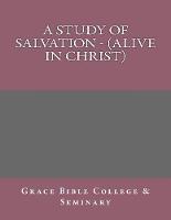A Study of Salvation - (Alive in Christ)