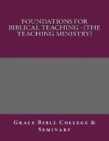 Foundations for Biblical Teaching - (The Teaching Ministry)