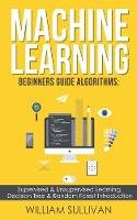 Machine learning Beginners Guide Algorithms