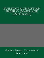 Building A Christian Family - (Marriage and Home)