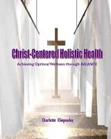 Christ-Centered Holistic Health