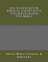 Foundations for Biblical Knowledge - (Understanding the Bible)