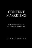 Content Marketing Tutorial The Ultimate Beginners Guide