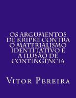Os Argumentos de Kripke contra o materialismo identitativo e a Ilusão de Contingência