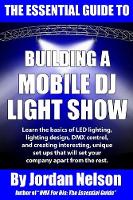 The Essential Guide to Building a Mobile DJ Light Show
