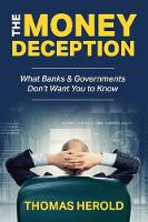 The Money Deception - What Banks & Governments Don't Want You to Know